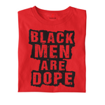 Red t-shirt with black text 'BLACK MEN ARE DOPE' on a white background