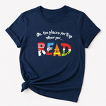THE PLACES YOU CAN GO WHEN YOU READ T-SHIRT