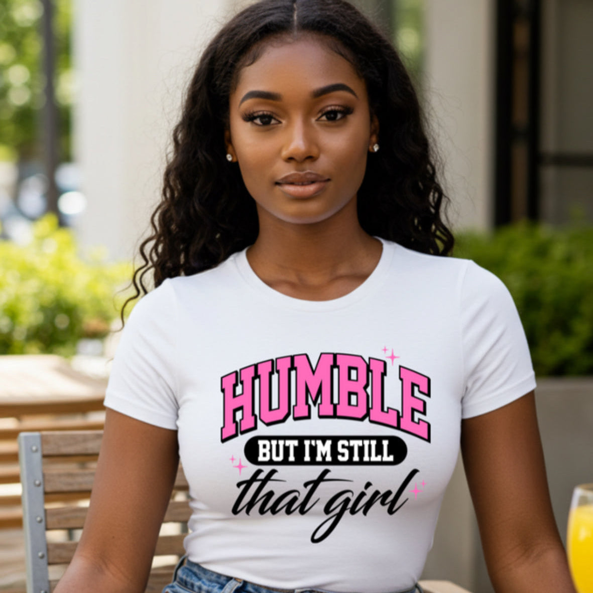 HUMBLE BUT I AM STILL THAT GIRL