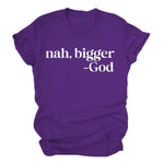 Purple t-shirt with white text 'nah, bigger God' on a white background