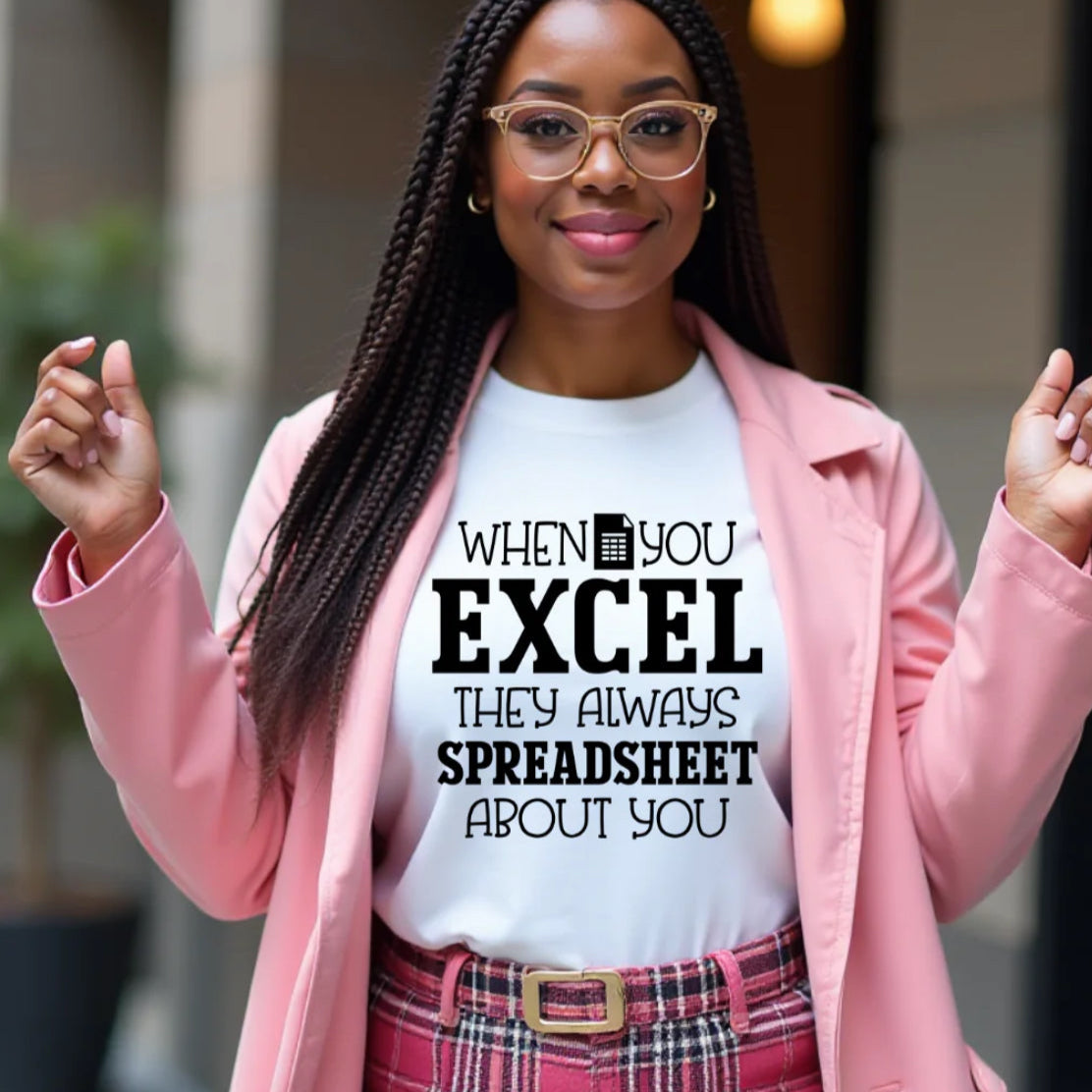 WHEN YOU EXCEL THEY ALWAYS SPREADSHEET ABOUT YOU