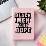 BLACK MEN ARE DOPE JOURNAL