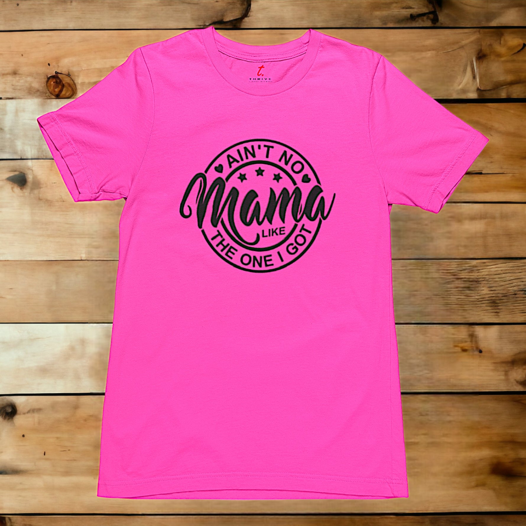 Ain't No Mama Like The One I Got~Pink Thrive Kids.png