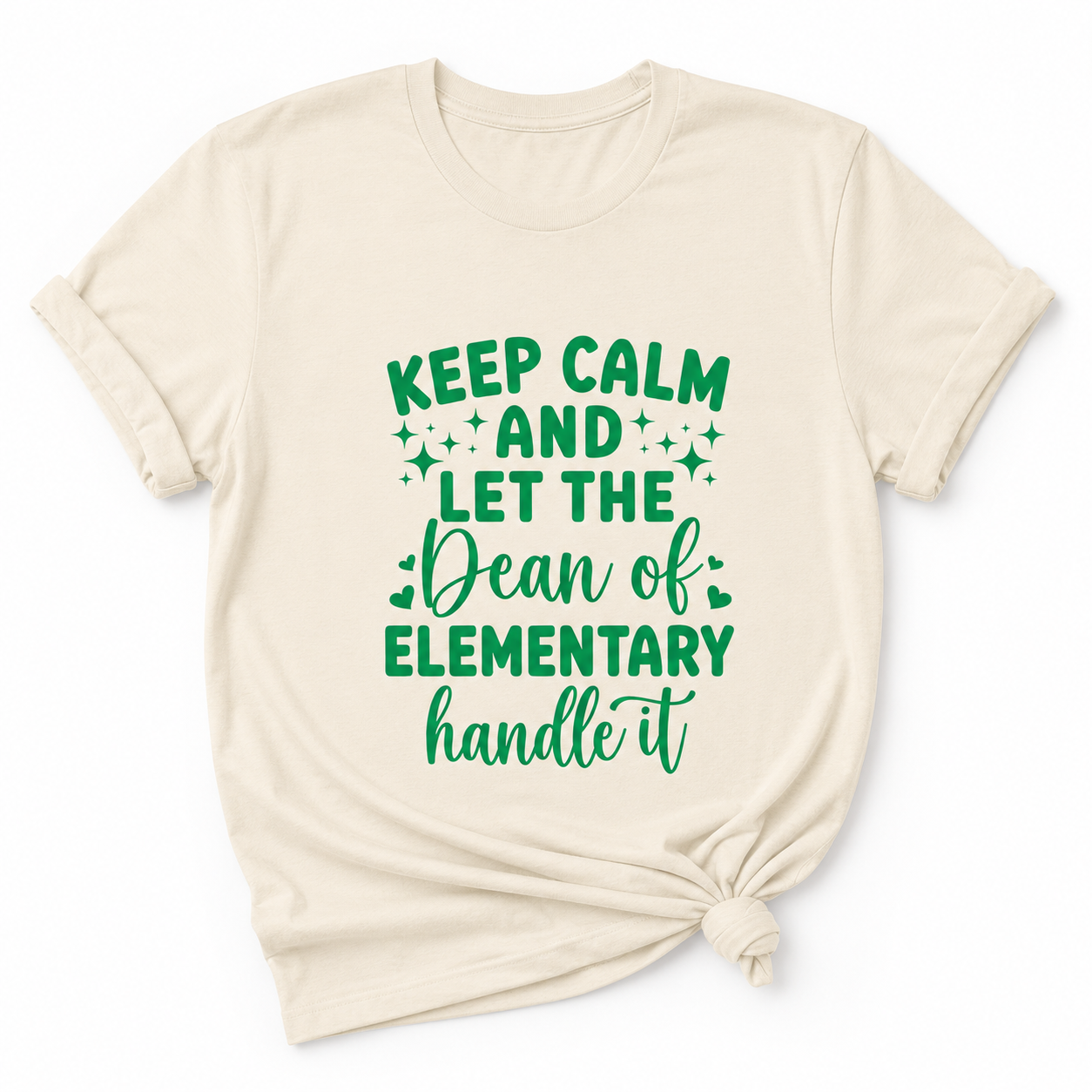 KEEP CALM AND LET THE DEAN OF ELEMENTARY HANDLE IT T-SHIRT
