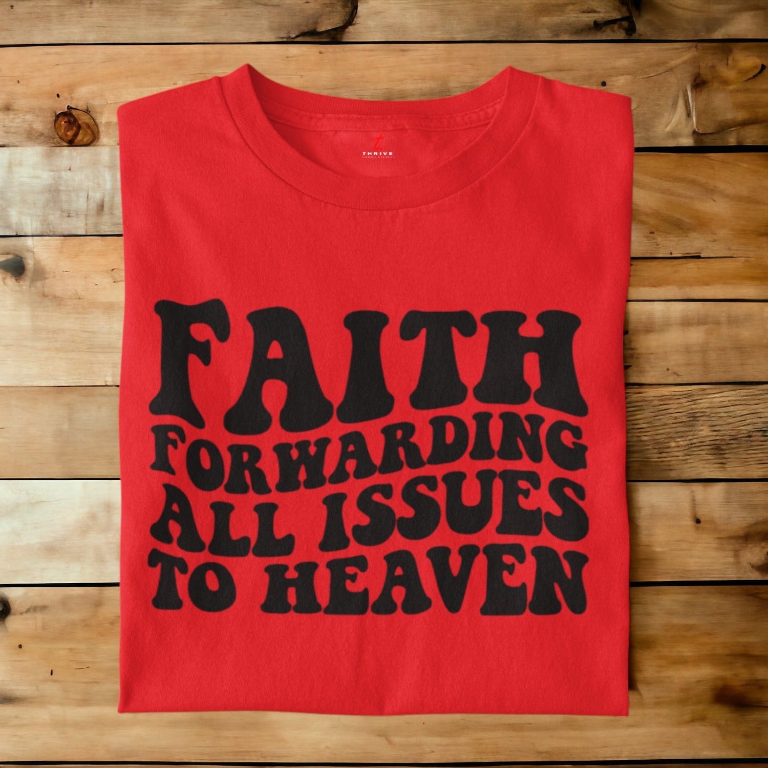 FAITH FORWARDING ALL ISSUES TO HEAVEN