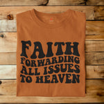 FAITH FORWARDING ALL ISSUES TO HEAVEN