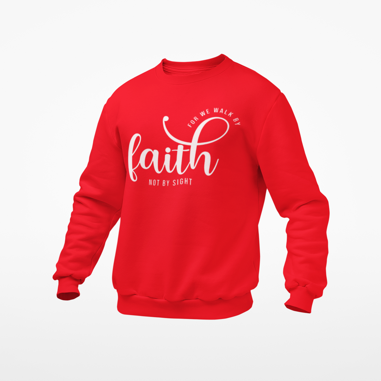 FOR WE WALK BY FAITH NOT BY SIGHT RED SWEATSHIRT