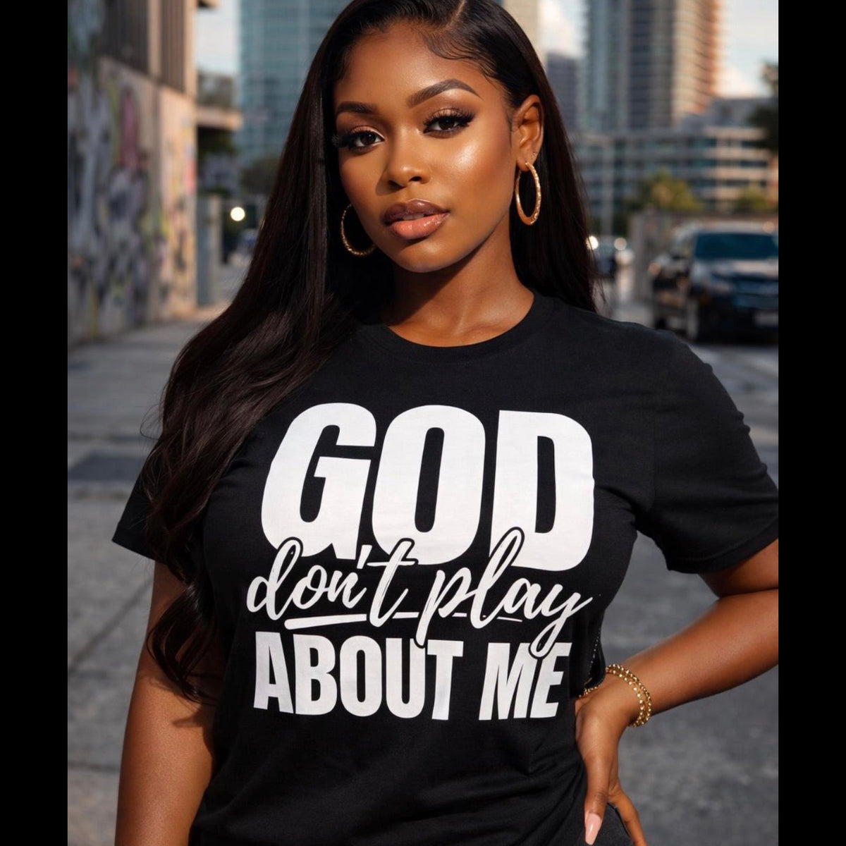 GOD DON'T PLAY ABOUT ME T-SHIRT