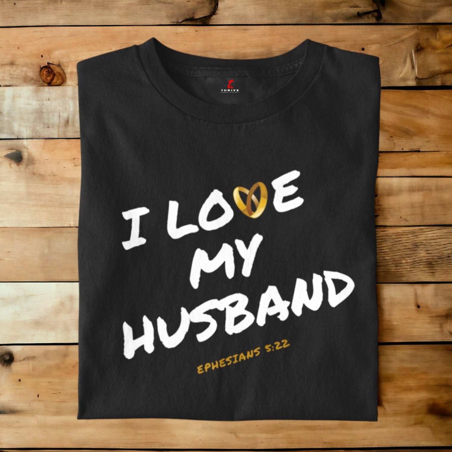 I LOVE MY HUSBAND THRIVE T-SHIRT APPAREL