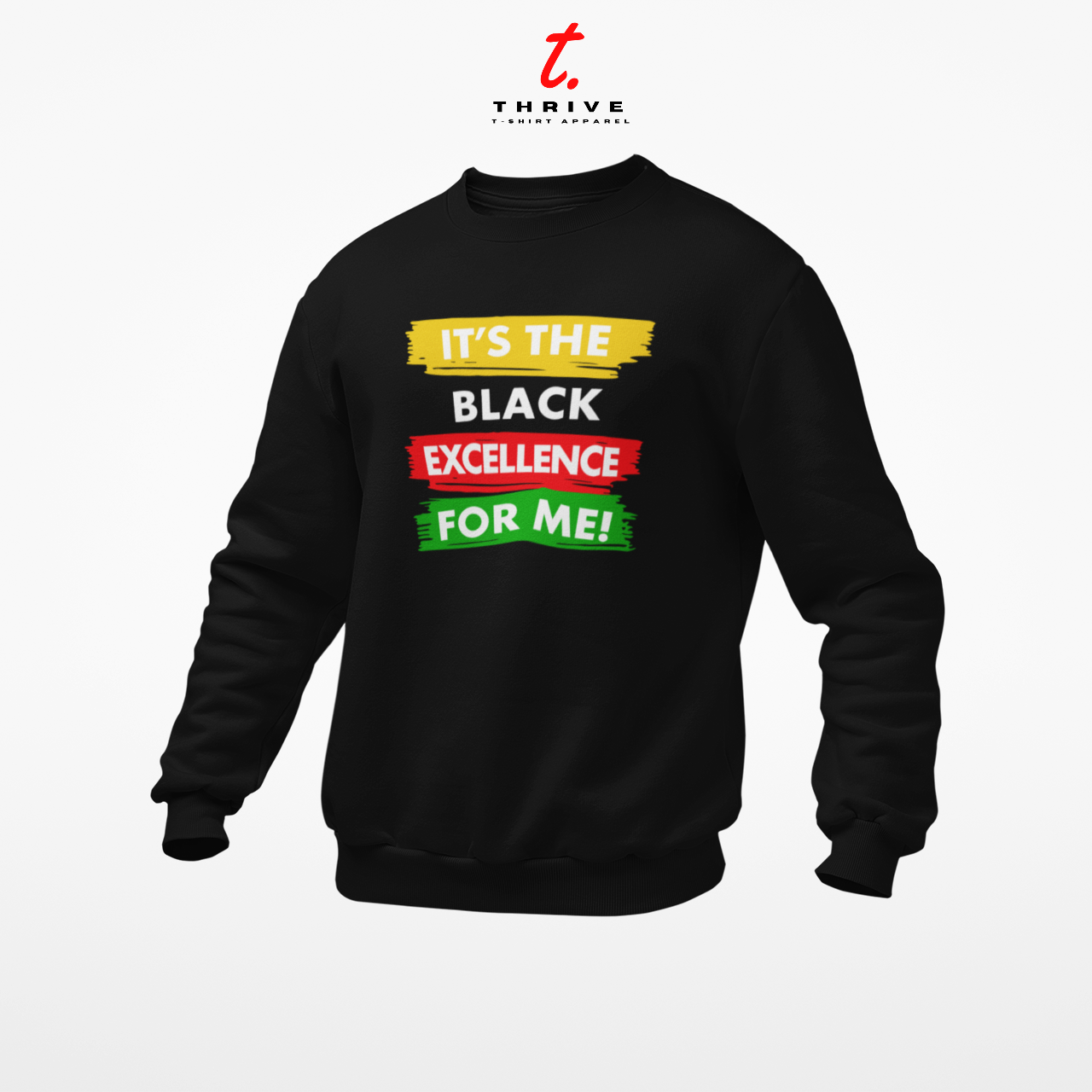 IT'S BLACK EXCELLENCE FOR ME SWEATSHIRT