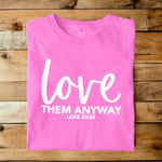 LOVE THEM ANYWAY THRIVE T-SHIRT APPAREL