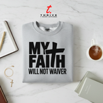 Gray sweatshirt with 'My Faith Will Not Waiver' text on a marble surface with 'Thrive T-Shirt Apparel' logo.