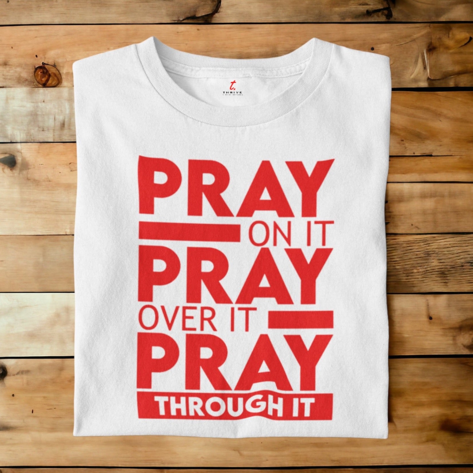 Pray On It, Pray Over It, Pray Through It