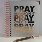 PRAY ON IT PRAY OVER IT PRAY THROUGH IT