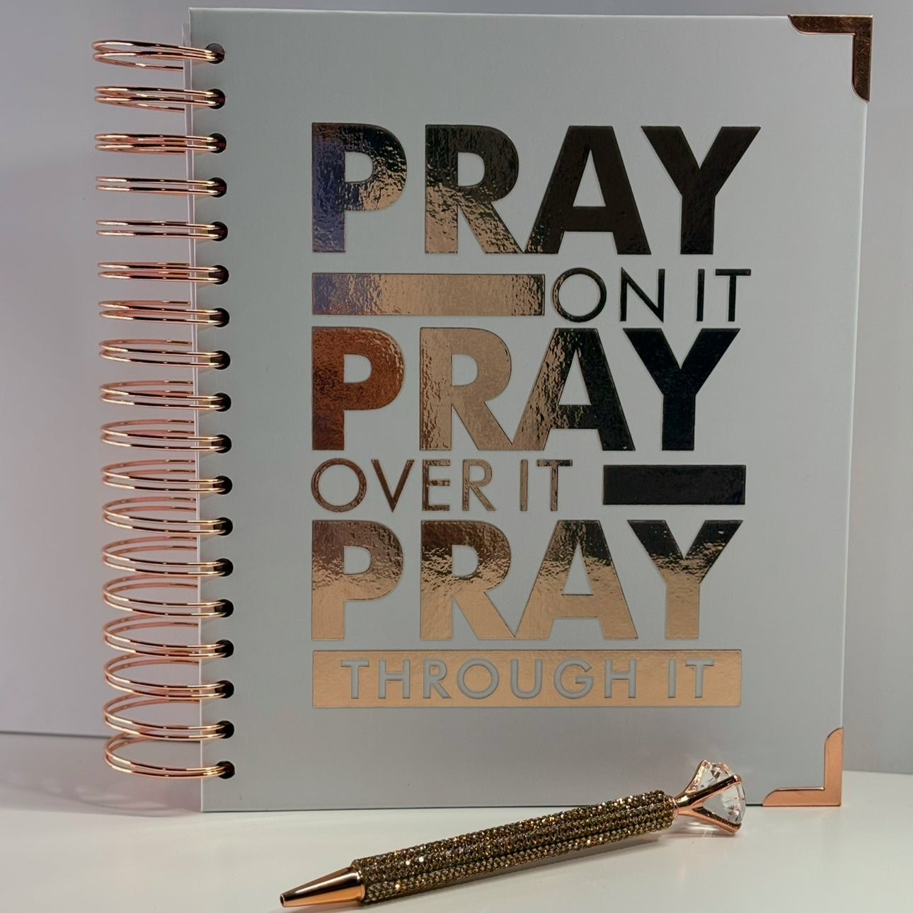 PRAY ON IT PRAY OVER IT PRAY THROUGH IT