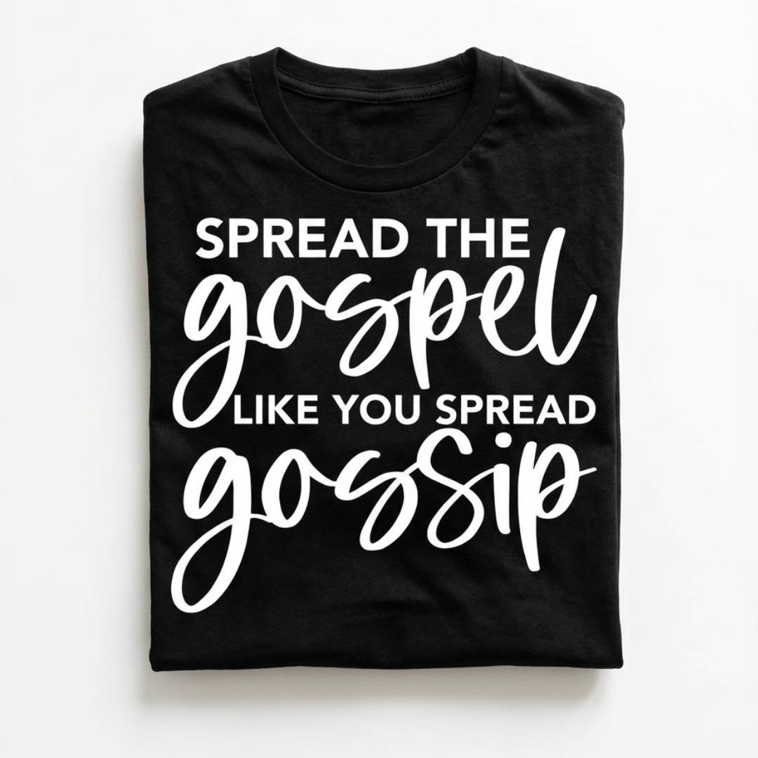 Black t-shirt with white text 'Spread the gospel like you spread gossip' on a white background