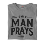 THIS MAN PRAYS T-SHIRT GREY