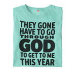 They gone have to go through god