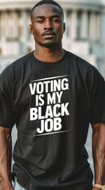 Voting Is My Black Job Thrive T-Shirt