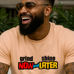 grind now and shine later