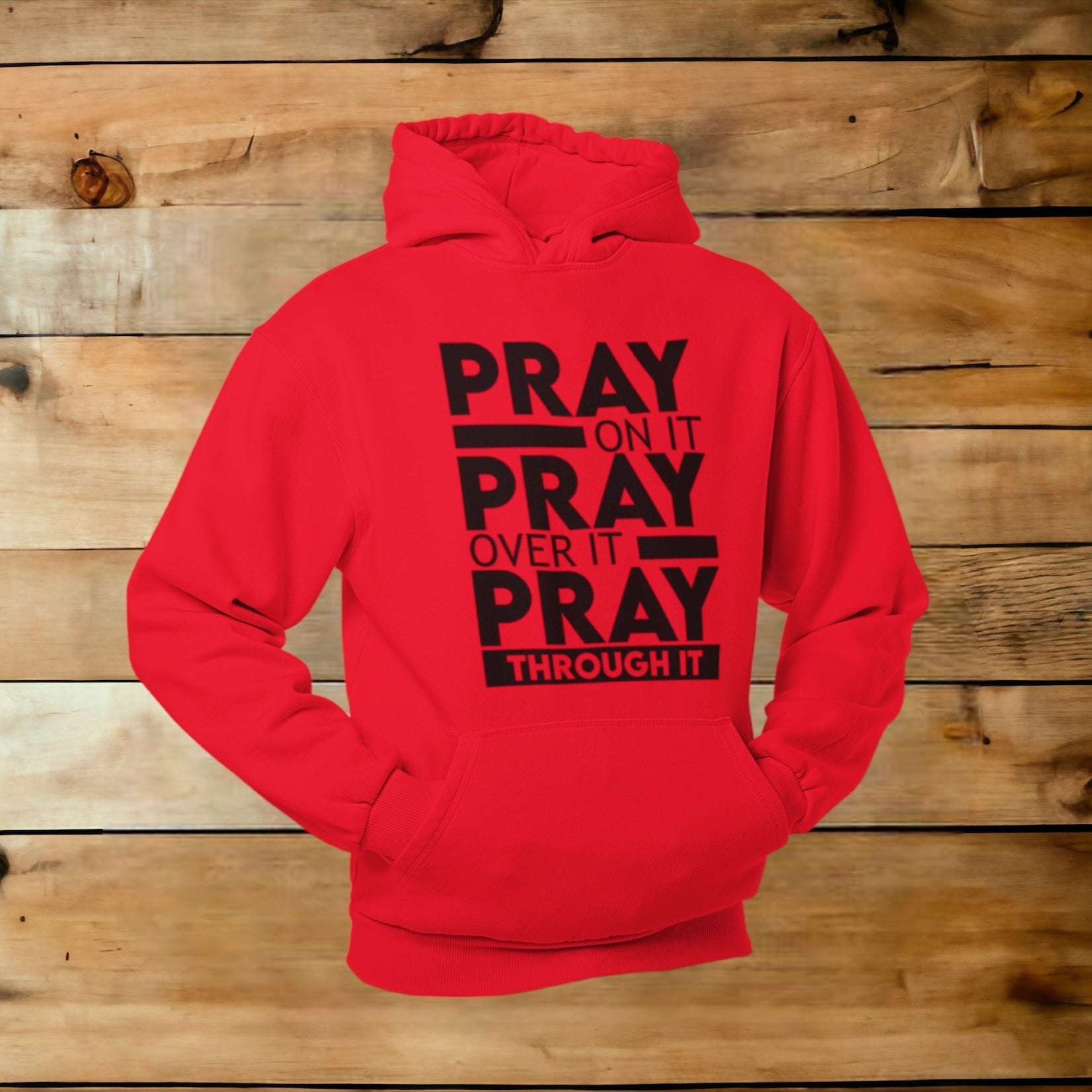 PRAY ON IT~PRAY OVER IT~PRAY THROUGH IT