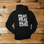 PRAY ON IT~PRAY OVER IT~PRAY THROUGH IT