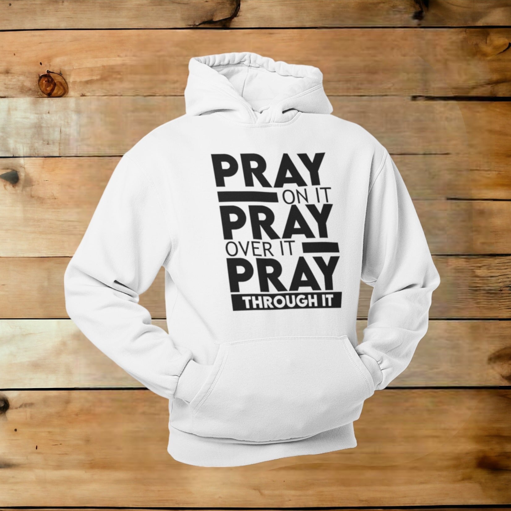 PRAY ON IT~PRAY OVER IT~PRAY THROUGH IT