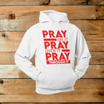 PRAY ON IT~PRAY OVER IT~PRAY THROUGH IT