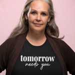 Tomorrow Needs You