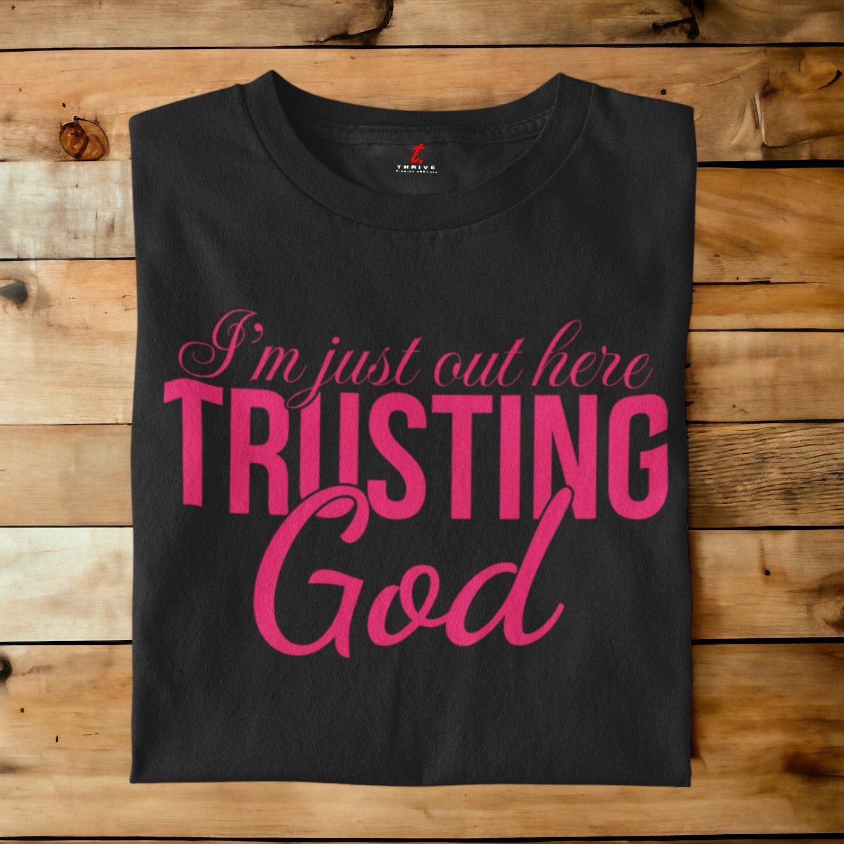 I'M JUST OUT HERE TRUSTING GOD 