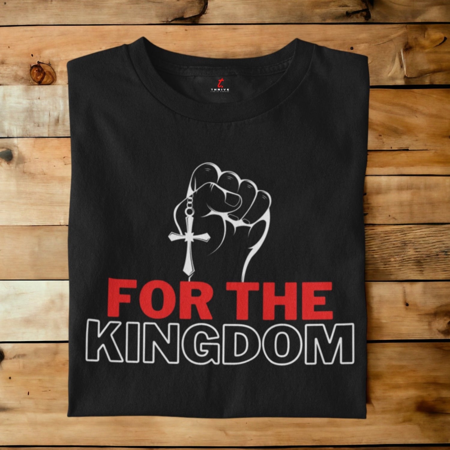 FOR THE KINGDOM THRIVE T-SHIRT