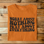 WORRY ABOUT NOTHING PRAY ABOUT EVERYTHING THRIVE T-SHIRT