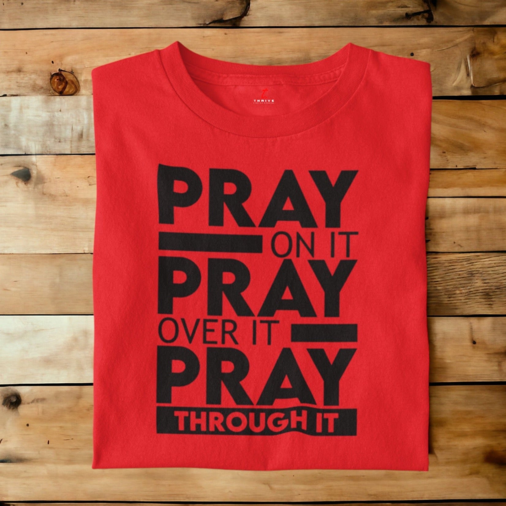 Pray On It, Pray Over It, Pray Through It