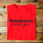 Tomorrow Needs You