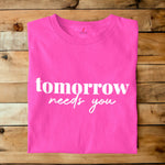 Tomorrow Needs You