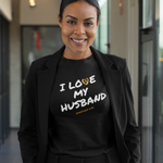 I LOVE MY HUSBAND T-SHIRT